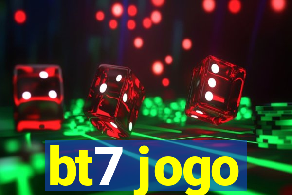 bt7 jogo